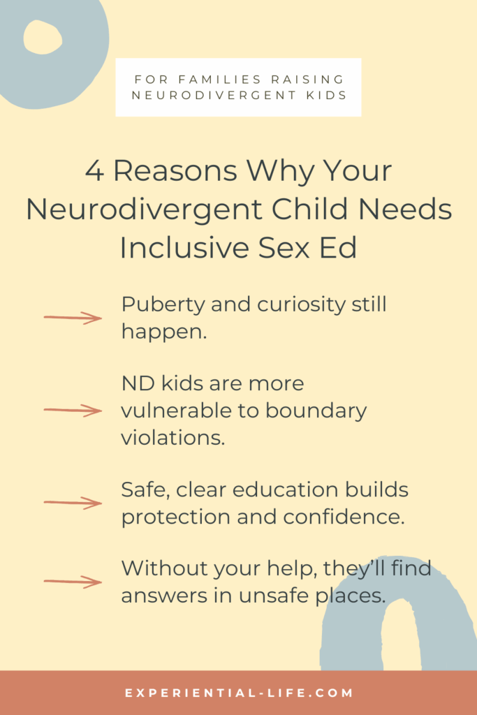 4 Reasons Why Neurodivergent Kids Need Inclusive Sex Ed ✔️ Puberty and curiosity still happen ✔️ ND kids are more vulnerable to boundary violations ✔️ Safe, clear education builds protection and confidence ✔️ Without your help, they’ll find answers in unsafe places