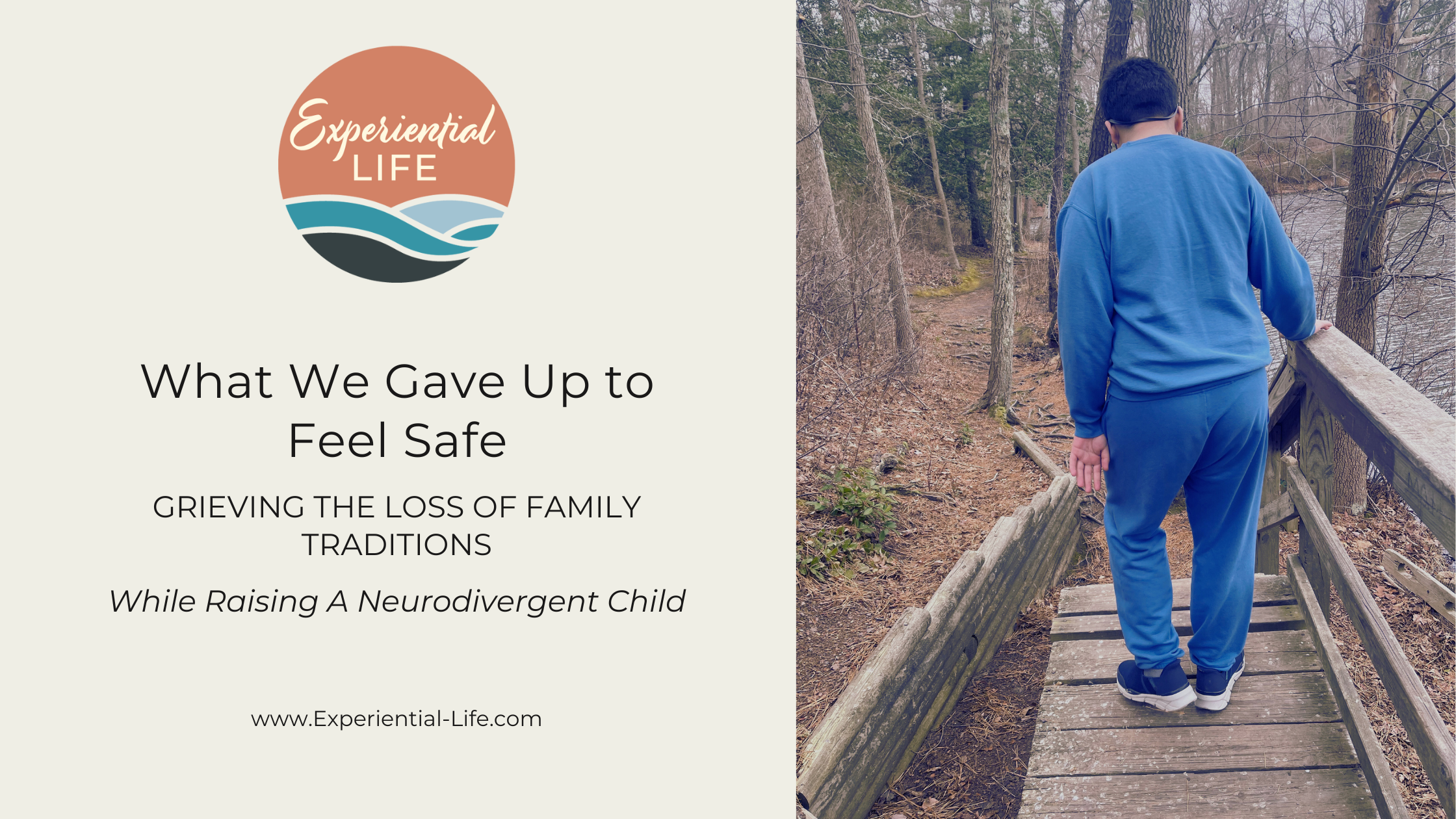 What We Gave Up to Feel Safe: Grieving the Loss of Family Traditions While Raising A Neurodivergent Child. To the right is an image of C, my autistic teen, walking over a wooden bridge in the woods. He is wearing a bright blue sweat outfit and is treading across the wooden planks very carefully.