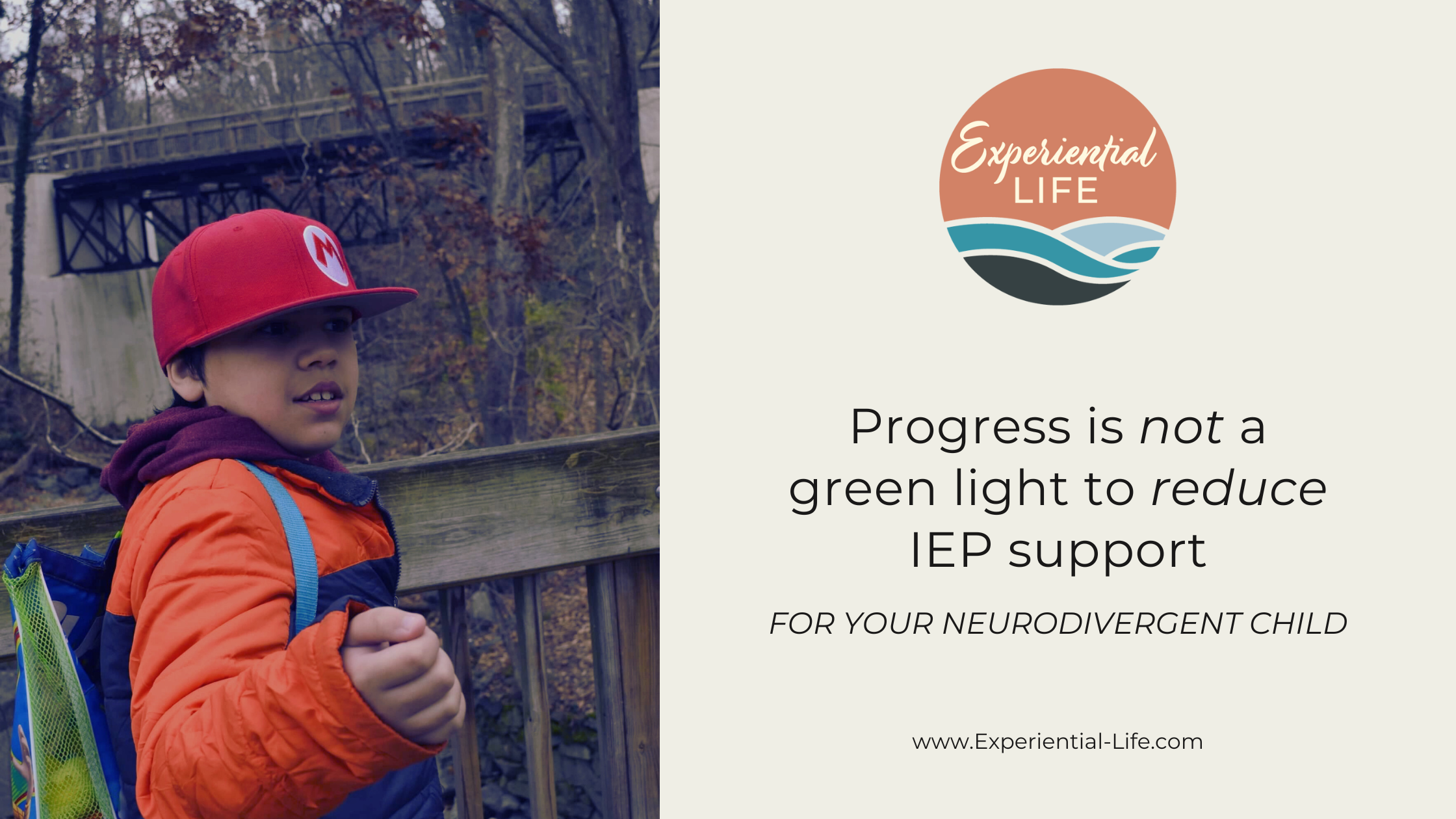 An autistic 10 year old stands outside with red Mario hat, orange coat, and Toy Story Backpack. He is surrounded by a wooden path and trees with no leaves. The text reads: Progress is not a green light to reduce IEP support for your neurodivergent child.