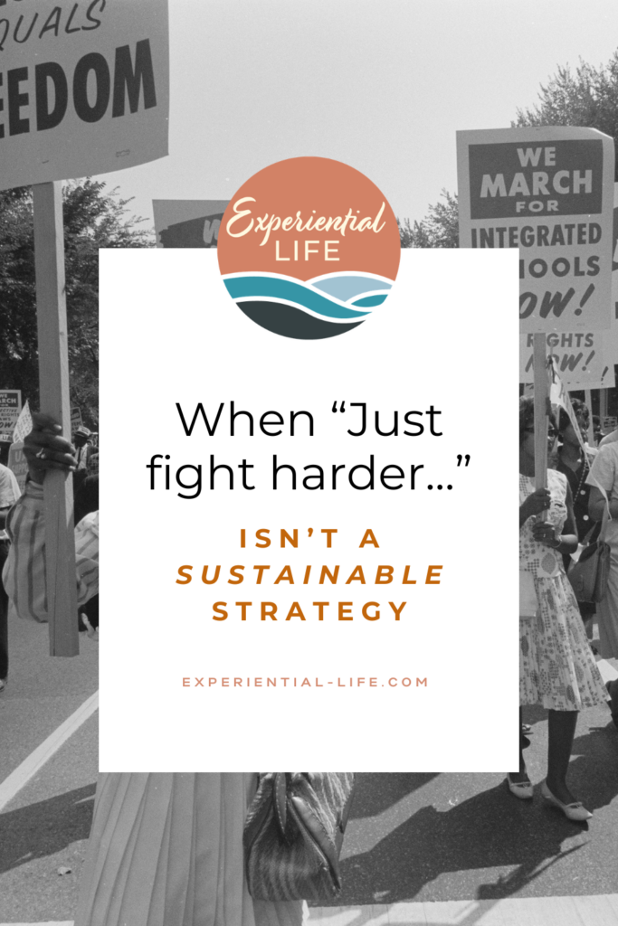 "When Just Fight Harder Isn't a Sustainable Strategy." In the background is a black and white photo of a protest for civil rights including integrated schools and equal rights.